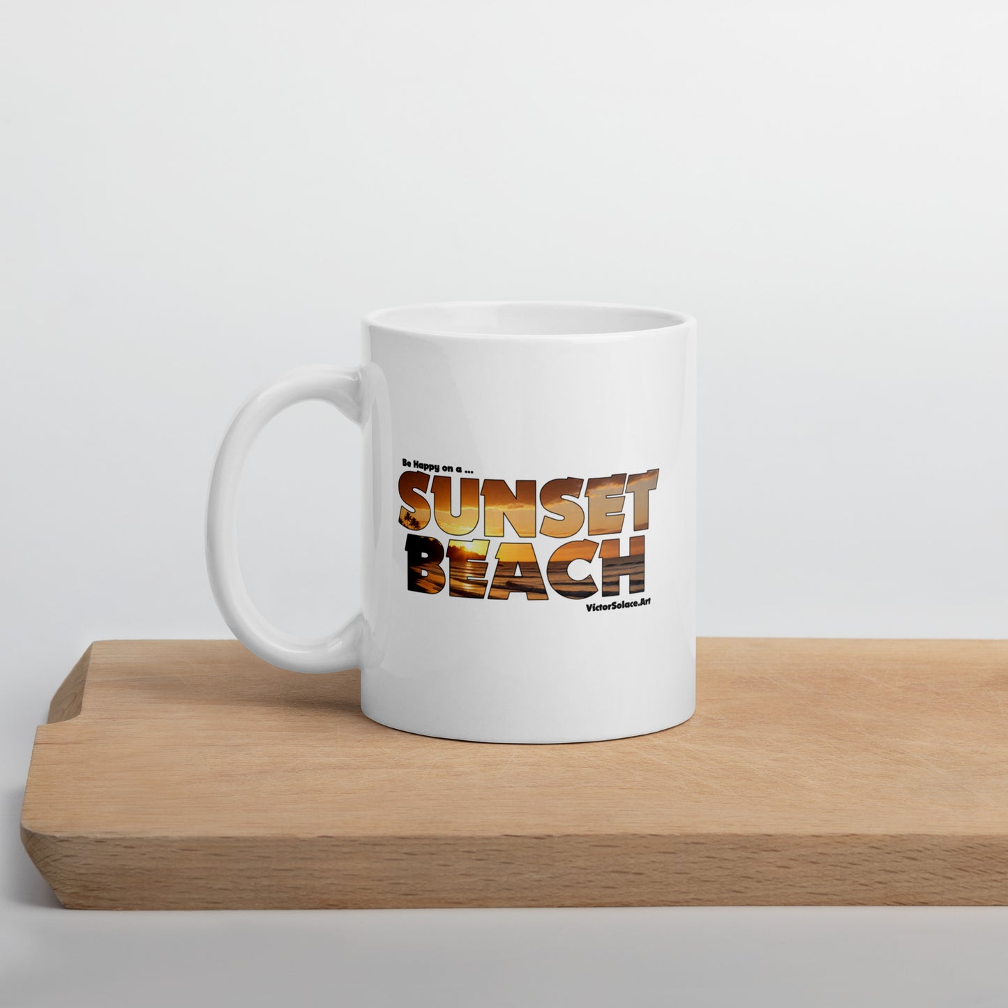 "Be Happy on a SUNSET BEACH" White glossy mug. Designed by Victor Solace.
